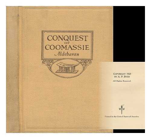 ALDEBARAN - Conquest of Coomassie; an Epic of the Mashanti Nation