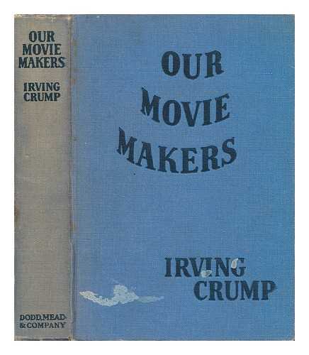 CRUMP, IRVING (1887-) - Our Movie Makers, by Irving Crump, Illustrated