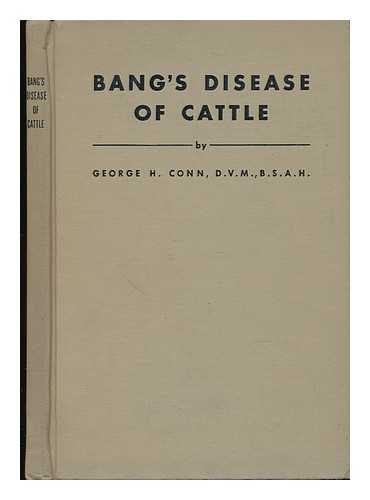CONN, GEORGE HAROLD (B. 1890) - Bang's Disease of Cattle, by George H. Conn