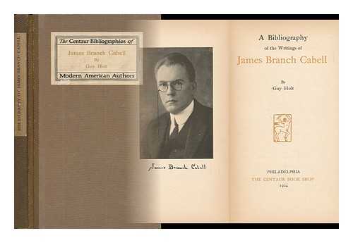 HOLT, GUY (1892-1934) - A Bibliography of the Writings of James Branch Cabell, by Guy Holt