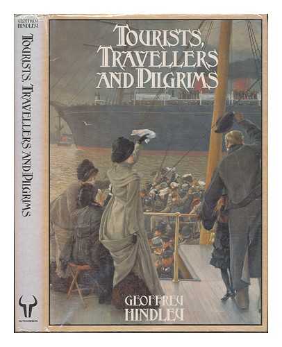 HINDLEY, GEOFFREY - Tourists, Travellers, and Pilgrims / Geoffrey Hindley