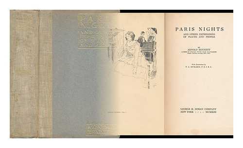 BENNETT, ARNOLD (1867-1931) - Paris Nights, and Other Impressions of Places and People, by Arnold Bennett ... with Illustrations by E. A. Rickards ...