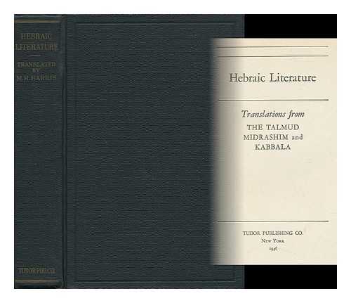 HARRIS, M. H. (TRANS. ) - Hebraic Literature : Translations from the Talmud, Midrashim and Kabbala / [Translated by M. H. Harris]