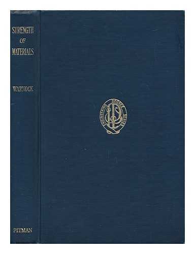 WARNOCK, FREDERICK VICTOR - Strength of Materials; a Textbook Covering the Syllabuses of the B. Sc. (Eng. ), I. C. E. , and I. Mech. E. Examinations in This Subject