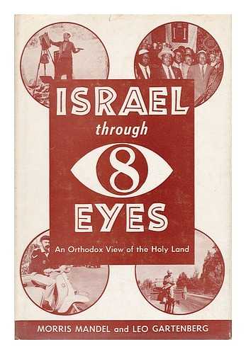 Mandel, Morris and Gartenberg, Leo - Israel through Eight Eyes; an Orthodox View of the Holy Land