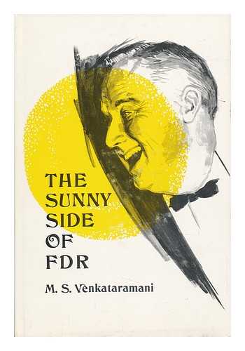 ROOSEVELT, FRANKLIN D. (FRANKLIN DELANO) (1882-1945) - The Sunny Side of FDR. Compiled and Edited by M. S. Venkataramani