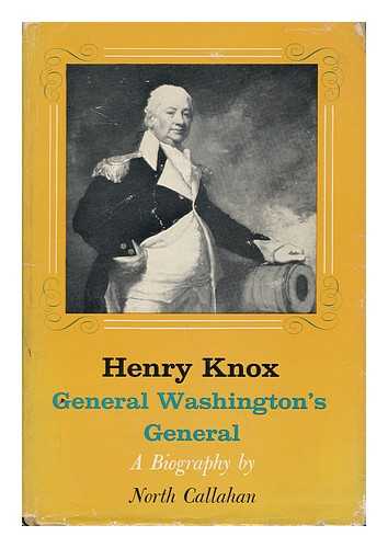 CALLAHAN, NORTH - Henry Knox, General Washington's General