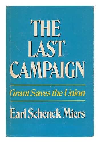 MIERS, EARL SCHENCK (1910-) - The Last Campaign: Grant Saves the Union