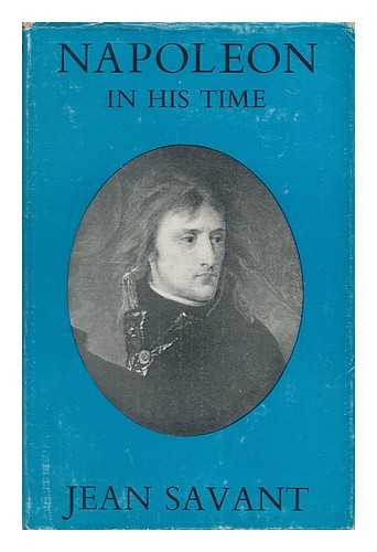 SAVANT, JEAN - Napoleon in His Time. Translated from the French by Katherine John