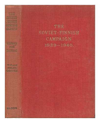COATES, W. P. (WILLIAM PEYTON) - The Soviet-Finnish Campaign, Military & Political, 1939-1940, by W. P. & Zelda K. Coates. Foreword by Frank Owen