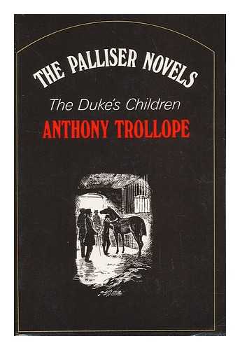 TROLLOPE, ANTHONY (1815-1882) - The Duke's Children / [By] Anthony Trollope