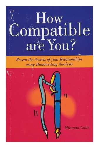 CAHN, MIRANDA - How Compatible Are You? : Reveal the Secrets of Your Relationship Using Handwriting Analysis / Miranda Cahn