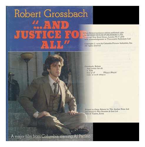 GROSSBACH, ROBERT (1941-) - '... and Justice for All' : a Novel by Robert Grossbach, Based on a Motion Picture Written by Valerie Curtin & Barry Levinson