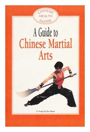 TIANJI, LI AND XILIAN, DU - A Guide to Chinese Martial Arts