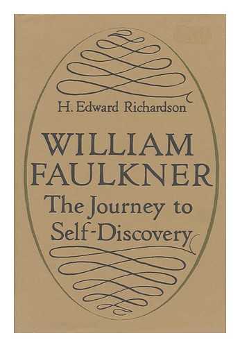 RICHARDSON, H. EDWARD (HAROLD EDWARD) (1929-) - William Faulkner; the Journey to Self-Discovery, by H. Edward Richardson