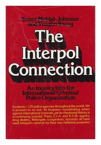 MELDAL-JOHNSEN, TREVOR - The Interpol Connection : an Inquiry Into the International Criminal Police Organization