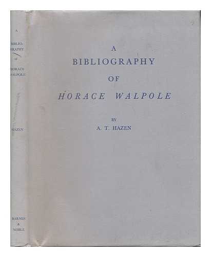 HAZEN, ALLEN T. (ALLEN TRACY) (1904-) - A Bibliography of Horace Walpole, by A. T. Hazen