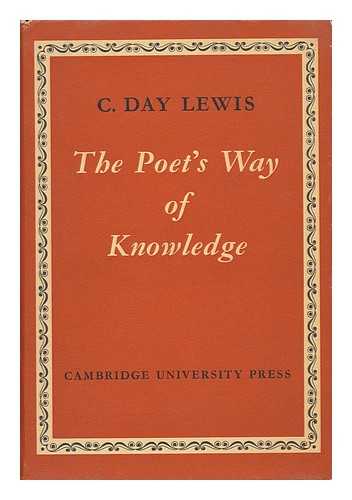 DAY LEWIS, CECIL (1904-1972) - The Poet's Way of Knowledge