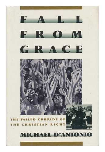 D'Antonio, Michael - Fall from Grace : the Failed Crusade of the Christian Right / Michael D'Antonio