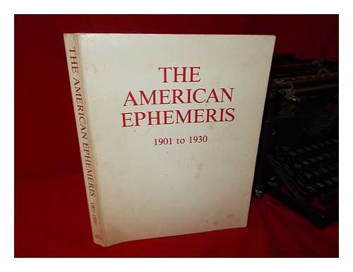 MICHELSEN, NEIL F. - The American Ephemeris, 1901 to 1930 / Compiled and Programmed by Neil F. Michelsen