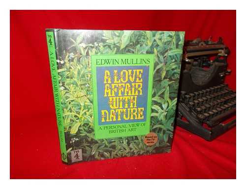 MULLINS, EDWIN B. - A Love Affair with Nature / Edwin Mullins