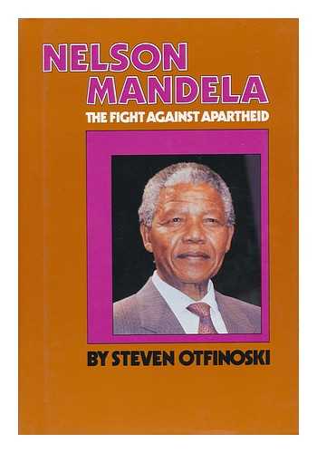 OTFINOSKI, STEVEN - Nelson Mandela : the Fight Against Apartheid