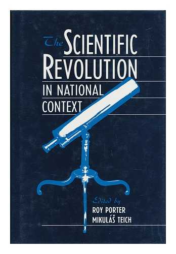 PORTER, ROY AND TEICH, MIKULAS (EDS. ) - The Scientific Revolution in National Context / Edited by Roy Porter, Mikulas Teich