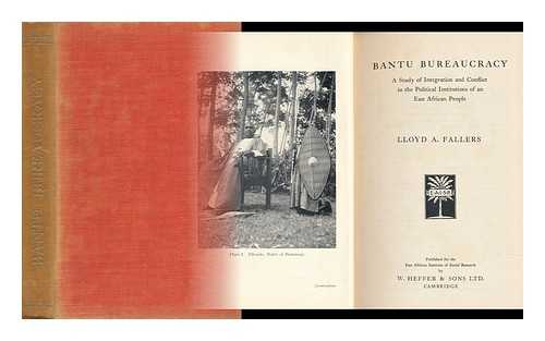 FALLERS, LLOYD A. - Bantu Bureaucracy: a Study of Integration and Conflict in the Political Institutions of an East African People