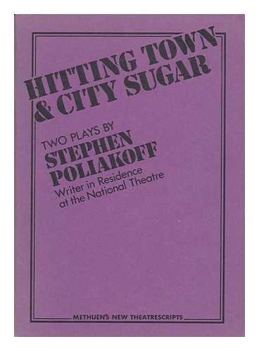 POLIAKOFF, STEPHEN (1952-) - Hitting Town & City Sugar : Two Plays