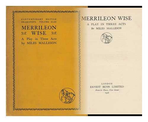 MALLESON, MILES - Merrileon Wise : a Play in Three Acts