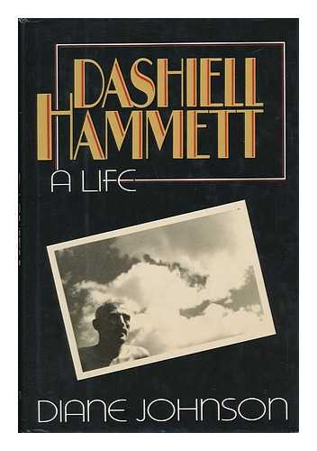 JOHNSON, DIANE (1934-) - Dashiell Hammett : a life