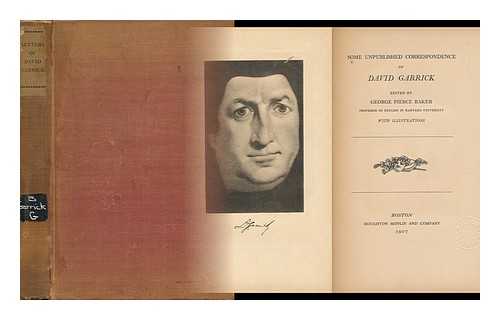 GARRICK, DAVID (1717-1779) - Some Unpublished Correspondence of David Garrick / Edited by George Pierce Baker