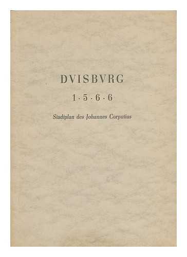 VON RODEN, GUNTER (ED. ) - Duisburg Im Jahre 1566 : Der Stadtplan Des Johannes Corputius