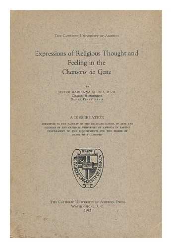 Gildea, Marianna, Sister (1907-) - Expressions of Religious Thought and Feeling in the Chansons De Geste, by Sister Marianna Gildea