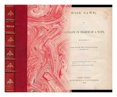 HALIBURTON, THOMAS CHANDLER (1796-1865) - Wise-Saws; Or, Sam Slick in Search of a Wife
