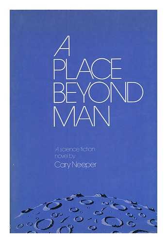 NEEPER, CARY - A Place Beyond Man