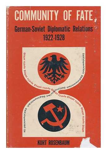 ROSENBAUM, KURT - Community of Fate; German-Soviet Diplomatic Relations, 1922-1928