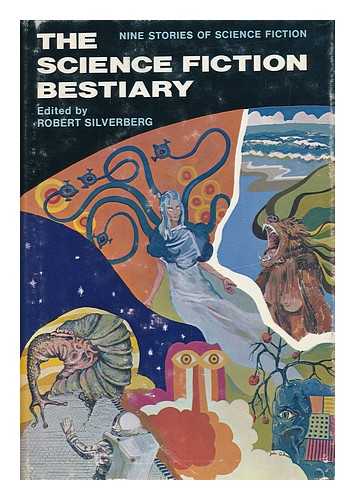 SILVERBERG, ROBERT (COMP. ) - The Science Fiction Bestiary; Nine Stories of Science Fiction