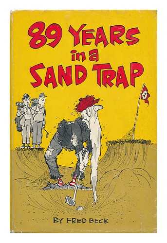 BECK, FREDERICK K. - 89 Years in a Sand Trap