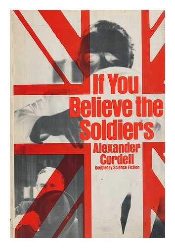 CORDELL, ALEXANDER - If You Believe the Soldiers