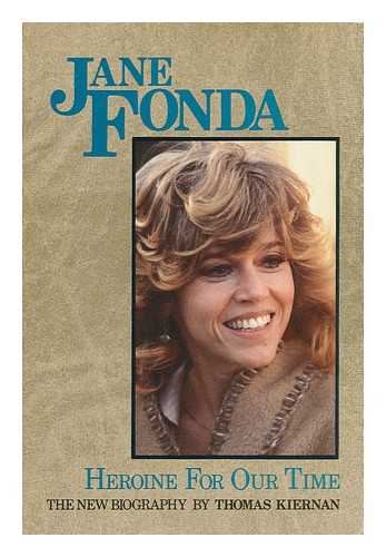 KIERNAN, THOMAS - Jane Fonda : Heroine for Our Time