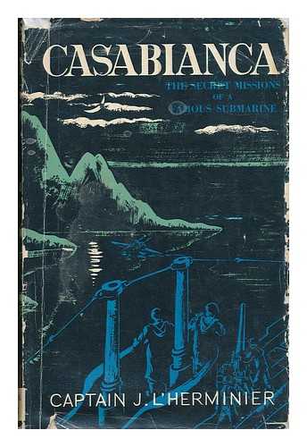 L'HERMINIER, JEAN (1902-) - Casabianca : the Secret Missions of a Famous Submarine