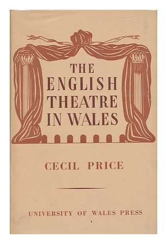 PRICE, CECIL JOHN LAYTON - The English Theatre in Wales in the Eighteenth and Early Nineteenth Centuries