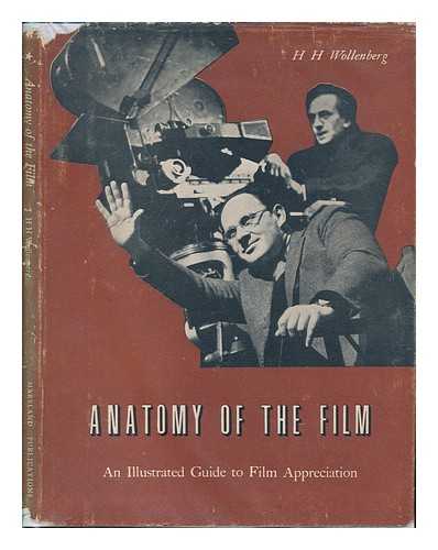 WOLLENBERG, HANS H. (1893-) - Anatomy of the Film; an Illustrated Guide to Film Appreciation...