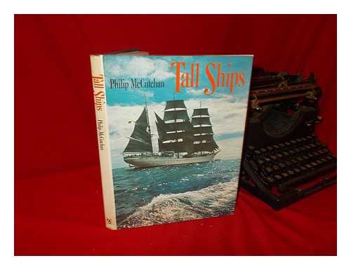 MCCUTCHAN, PHILIP (1920-) - Tall Ships : the Golden Age of Sail / Philip McCutchan