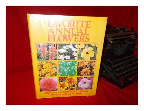 OTTENHEIMER PUBLISHERS - Favorite Annual Flowers The Complete Gardeners Guide to Popular Annual Flowers