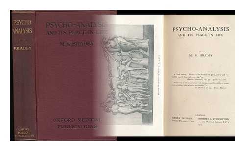 BRADBY, M. K. - Psycho-Analysis and its Place in Life