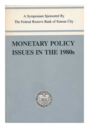FEDERAL RESERVE BANK OF KANSAS CITY - Monetary Policy Issues in the 1980s (Symposium) (1982 Aug : Jackson Hole, WY)