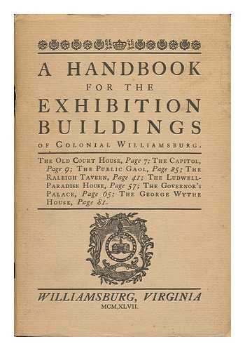 COLONIAL WILLIAMSBURG, INC. - A Handbook for the Exhibition Buildings of Colonial Williamsburg
