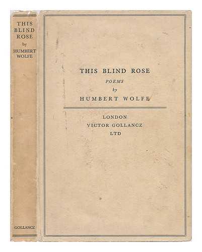 WOLFE, HUMBERT (1885-1940) - This Blind Rose